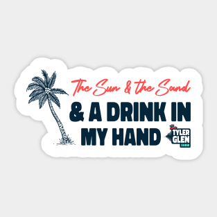 Sun and Sand and Drink in my Hand Sticker